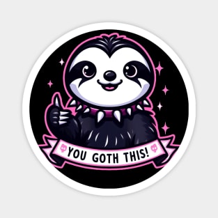 Goth Sloth Believes In You! You Goth This! Magnet